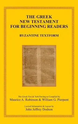 A görög Újszövetség kezdő olvasóknak: Bizánci szövegforma és igeelemzés - The Greek New Testament for Beginning Readers: Byzantine Textform & Verb Parsing