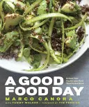 A jó ételek napja: Reboot Your Health with Food That Tastes Great: A Cookbook - A Good Food Day: Reboot Your Health with Food That Tastes Great: A Cookbook