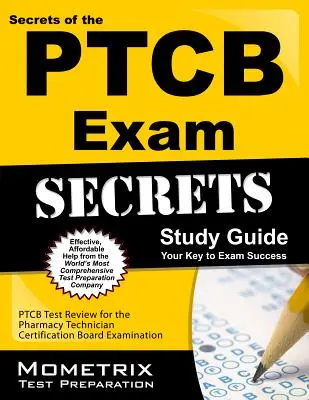 A PTCB-vizsga titkai Tanulmányi útmutató: PTCB Test Review for the Pharmacy Technician Certification Board Examination (A gyógyszerészi technikusok tanúsítási vizsgája) - Secrets of the PTCB Exam Study Guide: PTCB Test Review for the Pharmacy Technician Certification Board Examination