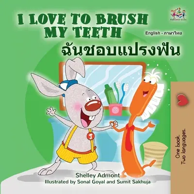I Love to Brush My Teeth My Teeth (Angol Thai Kétnyelvű Gyermekkönyv) - I Love to Brush My Teeth (English Thai Bilingual Children's Book)