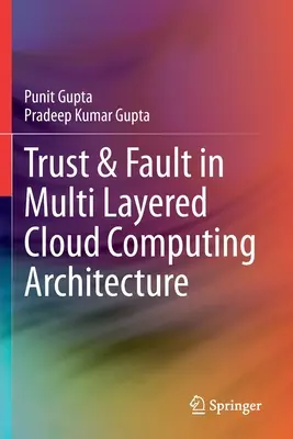 Bizalom és hiba a többrétegű felhőalapú számítástechnikai architektúrában - Trust & Fault in Multi Layered Cloud Computing Architecture