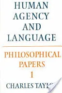 Filozófiai Közlemények: kötet, Az emberi cselekvés és a nyelv - Philosophical Papers: Volume 1, Human Agency and Language