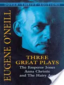 Három nagy színdarab: Jones császár, Anna Christie, a szőrös majom - Three Great Plays: The Emperor Jones, Anna Christie, the Hairy Ape