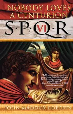 Spqr VI: Senki sem szeret egy centuriót: Rejtély - Spqr VI: Nobody Loves a Centurion: A Mystery