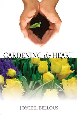 A szív kertészkedése: 40 áhítat gondolkodó nőknek - Gardening the Heart: 40 Devotions for Thoughtful Women