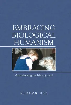 A biológiai humanizmus felkarolása: Az Isten eszméjének elhagyása - Embracing Biological Humanism: Abandoning the Idea of God