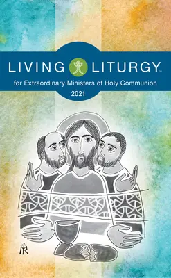 Living Liturgytm for Extraordinary Ministers of Holy Communion: B. év (2021) - Living Liturgytm for Extraordinary Ministers of Holy Communion: Year B (2021)