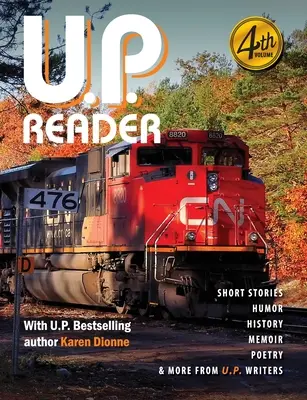 U.P. Reader -- 4. kötet: Bringinging Upper Michigan Literature to the World (Felső-Michigan irodalmát a világnak) - U.P. Reader -- Volume #4: Bringing Upper Michigan Literature to the World