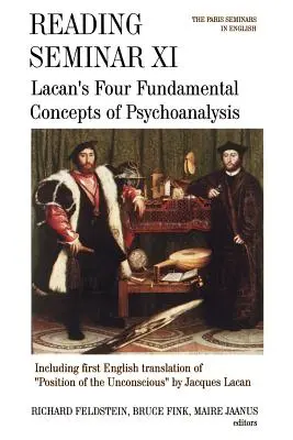 Olvasószeminárium XI: Lacan négy alapvető pszichoanalitikus fogalma: A párizsi szemináriumok angolul - Reading Seminar XI: Lacan's Four Fundamental Concepts of Psychoanalysis: The Paris Seminars in English