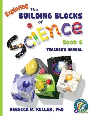 Exploring the Building Blocks of Science 6. könyv Tanári kézikönyv - Exploring the Building Blocks of Science Book 6 Teacher's Manual