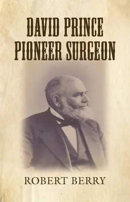 David Prince úttörő sebész - David Prince Pioneer Surgeon