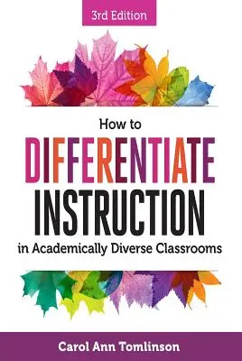 Hogyan differenciáljuk az oktatást az akadémiailag sokszínű osztálytermekben? - How to Differentiate Instruction in Academically Diverse Classrooms