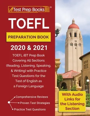 TOEFL felkészítő könyv 2020 és 2021: TOEFL iBT előkészítő könyv, amely minden szakaszra (olvasás, hallás, beszéd és írás) kiterjed, gyakorló tesztkérdésekkel. - TOEFL Preparation Book 2020 and 2021: TOEFL iBT Prep Book Covering All Sections (Reading, Listening, Speaking, and Writing) with Practice Test Questio