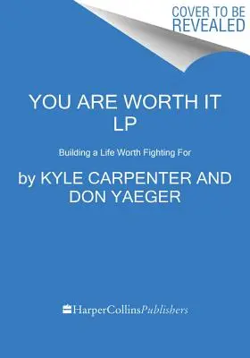 You Are Worth It: Építs egy olyan életet, amiért érdemes küzdeni - You Are Worth It: Building a Life Worth Fighting for