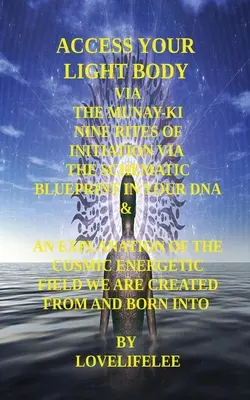 Lépj be a fénytestedbe a Munay-KI kilenc beavatási rítusán keresztül - Access Your Light Body Via the Munay-KI Nine Rites of Initiation