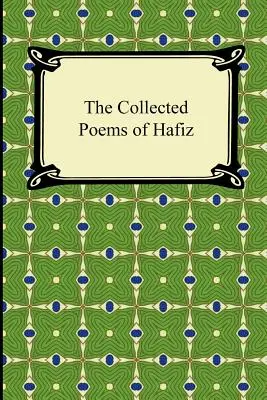 Hafiz összegyűjtött versei - The Collected Poems of Hafiz