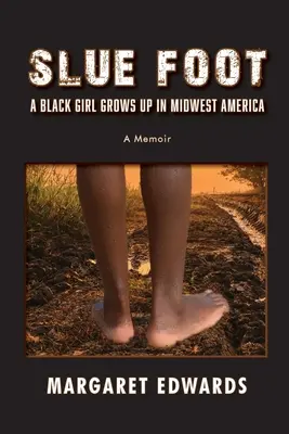 Slue Foot: A Black Girl Grows Up in Midwest America (Egy fekete lány felnő a középnyugati Amerikában) - Slue Foot: A Black Girl Grows Up in Midwest America