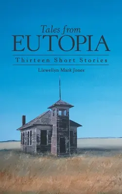 Mesék Eutópiából: Tizenhárom novella - Tales from Eutopia: Thirteen Short Stories