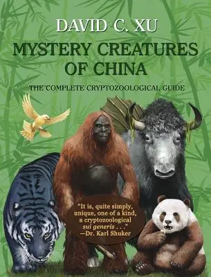 Mystery Creatures of China: A teljes kriptozoológiai kalauz - Mystery Creatures of China: The Complete Cryptozoological Guide