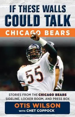 Ha ezek a falak beszélni tudnának: Chicago Bears: Történetek a Chicago Bears oldalvonaláról, öltözőjéből és sajtópáholyából - If These Walls Could Talk: Chicago Bears: Stories from the Chicago Bears Sideline, Locker Room, and Press Box