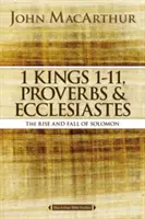 1 Királyok 1-11, Példabeszédek és Prédikátor: Salamon felemelkedése és bukása - 1 Kings 1 to 11, Proverbs, and Ecclesiastes: The Rise and Fall of Solomon