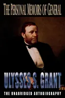 Ulysses S. Grant tábornok személyes emlékiratai - The Personal Memoirs of General Ulysses S. Grant