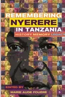 Julius Nyerere emlékezete Tanzániában. Történelem, emlékezet, örökség - Remembering Julius Nyerere in Tanzania. History, Memory, Legacy