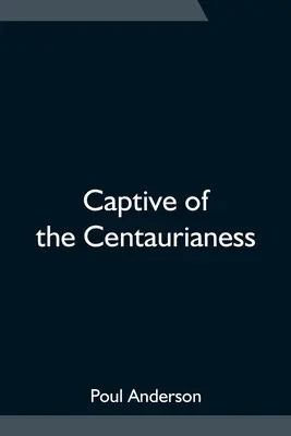 A kentaurianő foglya - Captive of the Centaurianess