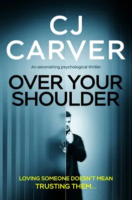 Over Your Shoulder: Egy meghökkentő pszichológiai thriller - Over Your Shoulder: An Astonishing Psychological Thriller