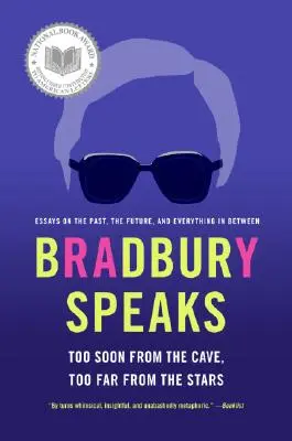 Bradbury beszél: Bradbury: Too Soon from the Cave, Too Far from the Stars (Túl közel a barlangtól, túl messze a csillagoktól) - Bradbury Speaks: Too Soon from the Cave, Too Far from the Stars