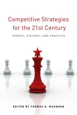 Versenyképes stratégiák a 21. században: Stratégiai stratégiák: elmélet, történelem és gyakorlat - Competitive Strategies for the 21st Century: Theory, History, and Practice