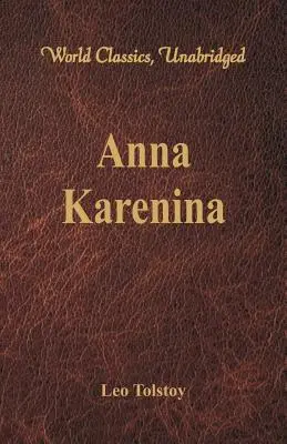 Anna Karenina (Világklasszikusok, rövidítés nélkül) - Anna Karenina (World Classics, Unabridged)