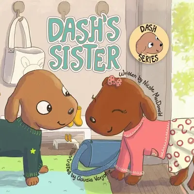 Dash nővére: Egy kutya története a félelmek leküzdéséről és az új dolgok kipróbálásáról - Dash's Sister: A Dog's Tale About Overcoming Your Fears and Trying New Things