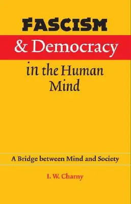 Fasizmus és demokrácia az emberi elmében: Híd az elme és a társadalom között - Fascism and Democracy in the Human Mind: A Bridge between Mind and Society