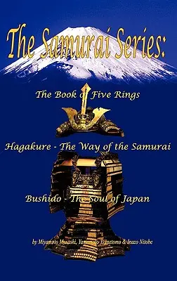 A szamuráj sorozat: Az öt gyűrű könyve, Hagakure - A szamurájok útja és Bushido - Japán lelke. - The Samurai Series: The Book of Five Rings, Hagakure - The Way of the Samurai & Bushido - The Soul of Japan