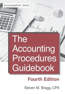 Průvodce účetními postupy: Čtvrté vydání: Účetní příručka pro účetní výkaznictví: Průvodce účetnictvím - The Accounting Procedures Guidebook: Fourth Edition