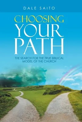 Az utad kiválasztása: Az egyház igazi bibliai modelljének keresése - Choosing Your Path: The Search for the True Biblical Model of the Church