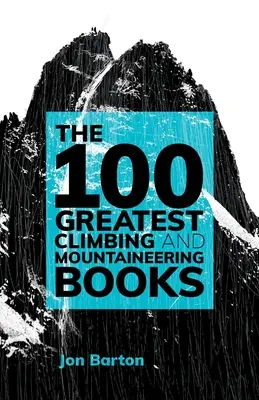 A 100 legjobb hegymászó és hegymászó könyv - The 100 Greatest Climbing and Mountaineering Books