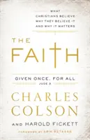 A hit: Mit hisznek a keresztények, miért hisznek benne, és miért fontos ez az egész - The Faith: What Christians Believe, Why They Believe It, and Why It Matters