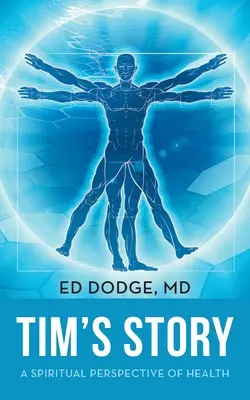 Tim története: Tim Tim: Az egészség spirituális perspektívája - Tim's Story: A Spiritual Perspective of Health