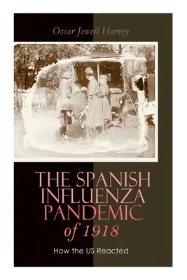 Az 1918-as spanyolnátha járvány: Hogyan reagált az USA: A betegség leküzdésére és legyőzésére tett erőfeszítések a pennsylvaniai Luzerne megyében. - The Spanish Influenza Pandemic of 1918: How the US Reacted: Efforts Made to Combat and Subdue the Disease in Luzerne County, Pennsylvania