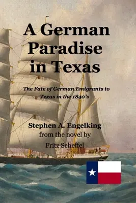 Egy német paradicsom Texasban: A texasi német emigránsok sorsa az 1840-es években - A German Paradise in Texas: The Fate of German Emigrants to Texas in the 1840's