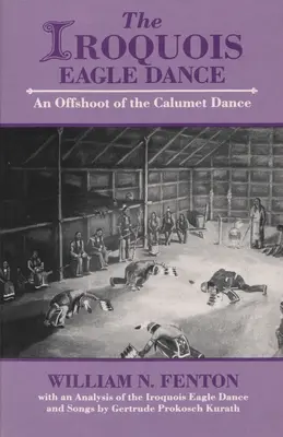 Irokéz sastánc: A Calumet tánc egy mellékága - Iroquois Eagle Dance: An Offshoot of the Calumet Dance