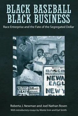 Fekete baseball, fekete üzlet: Race Enterprise and the Fate of the Segregated Dollar (Faji vállalkozások és a szegregált dollár sorsa) - Black Baseball, Black Business: Race Enterprise and the Fate of the Segregated Dollar