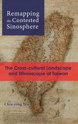 A vitatott Sinoszféra újratérképezése: Tajvan interkulturális tájképe és etnoszkópja - Remapping the Contested Sinosphere: The Cross-cultural Landscape and Ethnoscape of Taiwan