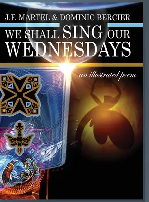 We Shall Sing Our Wednesdays: egy illusztrált költemény - We Shall Sing Our Wednesdays: an illustrated poem