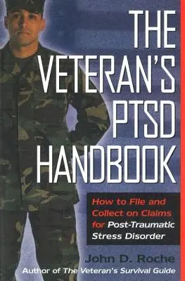 A veterán PTSD kézikönyve: Hogyan kell benyújtani és beszedni a poszttraumás stressz-zavarra vonatkozó igényeket - The Veteran's Ptsd Handbook: How to File and Collect on Claims for Post-Traumatic Stress Disorder