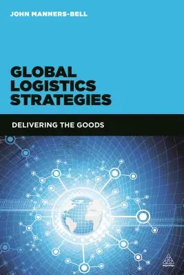 Globális logisztikai stratégiák: Az áruk szállítása - Global Logistics Strategies: Delivering the Goods