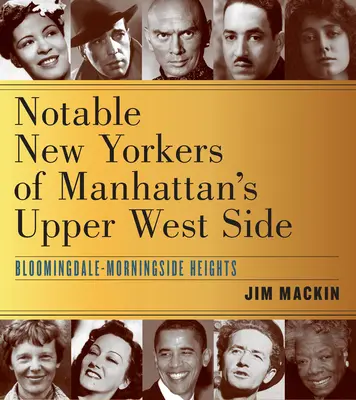 A manhattani Upper West Side nevezetes New York-i lakói: Bloomingdale-Morningside Heights - Notable New Yorkers of Manhattan's Upper West Side: Bloomingdale-Morningside Heights