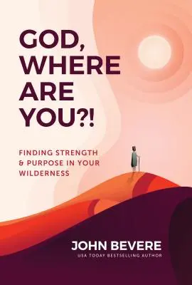 Istenem, hol vagy?! Erőt és célt találni a vadonban - God, Where Are You?!: Finding Strength and Purpose in Your Wilderness